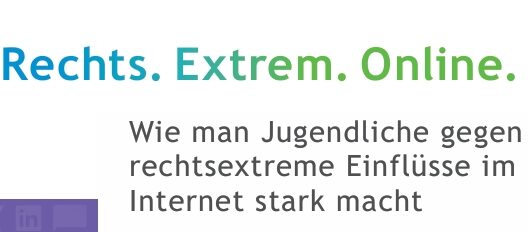 Rechts. Extrem. Online. – Wie man Jugendliche gegen rechtsextreme Einflüsse im Internet stark macht